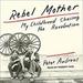 Rebel Mother: My Childhood Chasing the Revolution