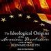The Ideological Origins of the American Revolution