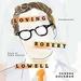Loving Robert Lowell