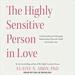 The Highly Sensitive Person in Love