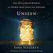 Unseen: The Gift of Being Hidden in a World That Loves to Be Noticed