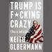 Trump Is F*cking Crazy