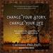 Change Your Story, Change Your Life