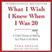 What I Wish I Knew When I Was 20
