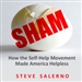 Sham: How the Self-Help Movement Made America Helpless