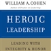 Heroic Leadership: Leading with Integrity and Honor