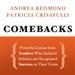 Comebacks: Powerful Lessons from Leaders Who Endured Setbacks and Recaptured Success on Their Terms