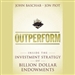 Outperform: Inside the Investment Strategy of Billion Dollar Endowments