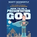 How to be a Presentation God