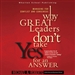 Why Great Leaders Don't Take Yes for an Answer