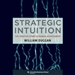 Strategic Intuition: The Creative Spark in Human Achievement