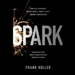 Spark: How Guaranteed Employment Drives Lincoln Electric and How It Can Help American Business
