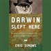 Darwin Slept Here