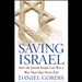 Saving Israel: How the Jewish People Can Win a War That May Never End