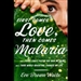 First Comes Love, Then Comes Malaria