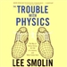 The Trouble with Physics