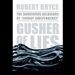 Gusher of Lies: The Dangerous Delusions of 'Energy Independence'