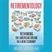 Retirementology: Rethinking the American Dream in a New Economy
