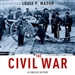 The Civil War: A Concise History