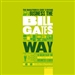 The Unauthorized Guide to Doing Business the Bill Gates Way