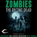 Zombies: The Recent Dead