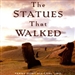 The Statues That Walked