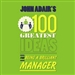 John Adair's 100 Greatest Ideas for Being a Brilliant Manager