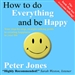 How to Do Everything and Be Happy