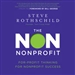 The Non Nonprofit: For-Profit Thinking for Nonprofit Success