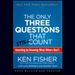 The Only Three Questions That Still Count: Investing by Knowing What Others Don't