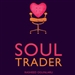 Soul Trader: Putting the Heart Back into Your Business