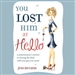 You Lost Him at Hello