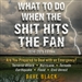 What to Do When the Shit Hits the Fan