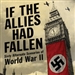If the Allies Had Fallen
