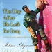 The Day After He Left for Iraq
