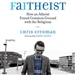 Faitheist: How an Atheist Found Common Ground with the Religious