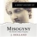 A Brief History of Misogyny