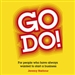 Go Do!: For People Who Have Always Wanted to Start a Business