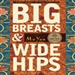 Big Breasts and Wide Hips