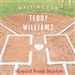 Waiting for Teddy Williams