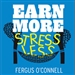 Earn More, Stress Less