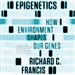 Epigenetics: The Ultimate Mystery of Inheritance