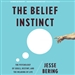 The Belief Instinct