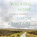 Walking Home: A Poet's Journey
