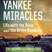 Yankee Miracles: Life with the Boss and the Bronx Bombers