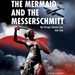 The Mermaid and the Messerschmitt