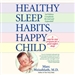 Healthy Sleep Habits, Happy Child