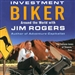 Investment Biker: Around the World with Jim Rogers