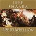 Rise to Rebellion: A Novel of the American Revolution