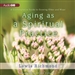 Aging as a Spiritual Practice
